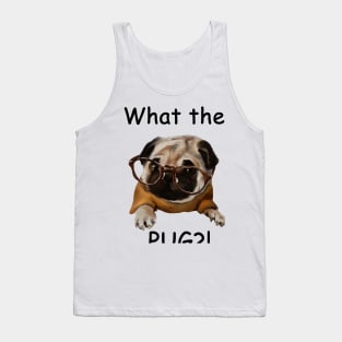 What the pug?! Tank Top